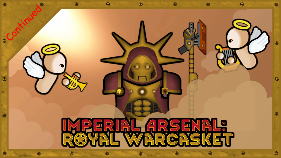 Imperial Arsenal: Royal Warcasket (Continued)