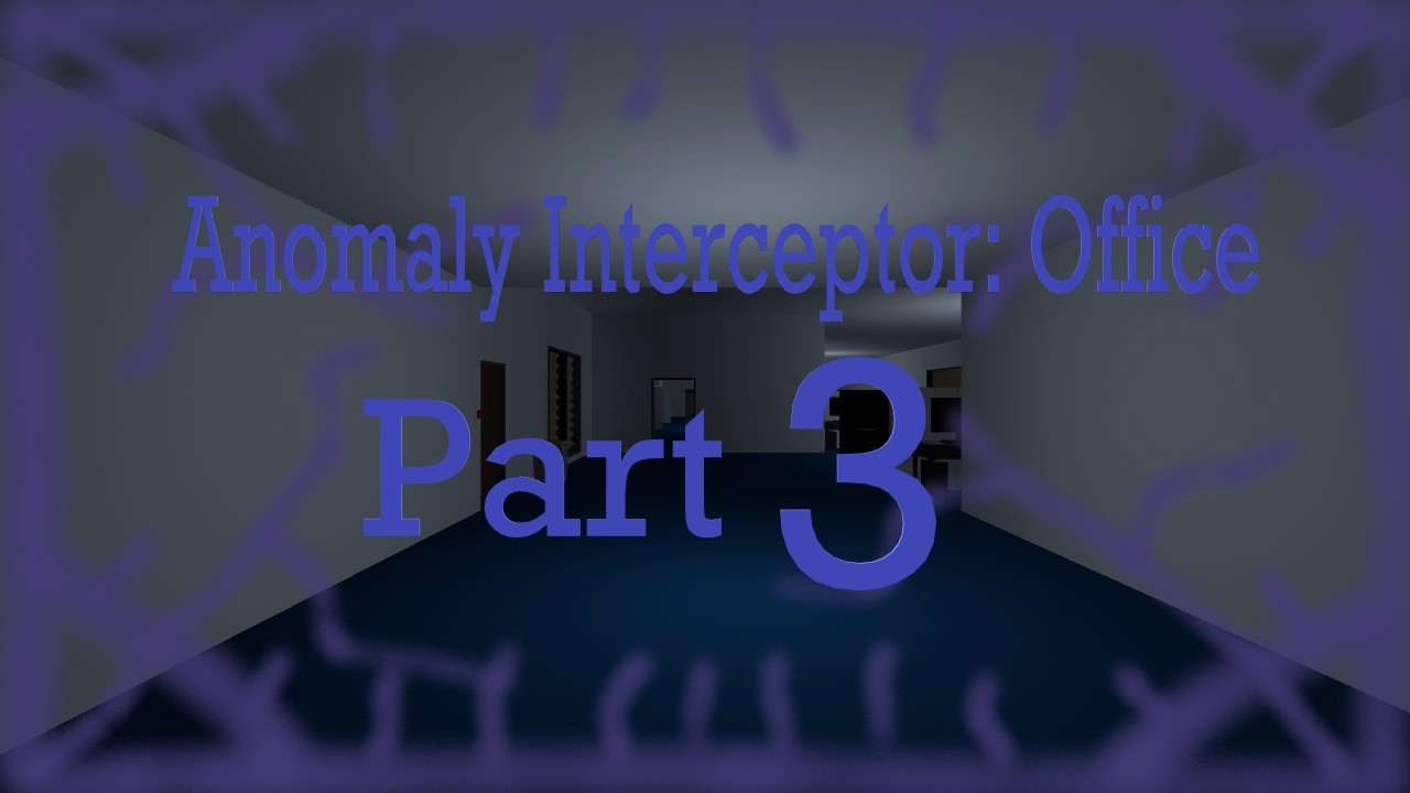 Anomaly Interceptor: Office Part 3