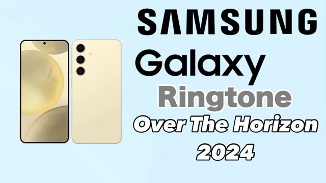 Samsung Galaxy Ringtone Over The Horizon 2024