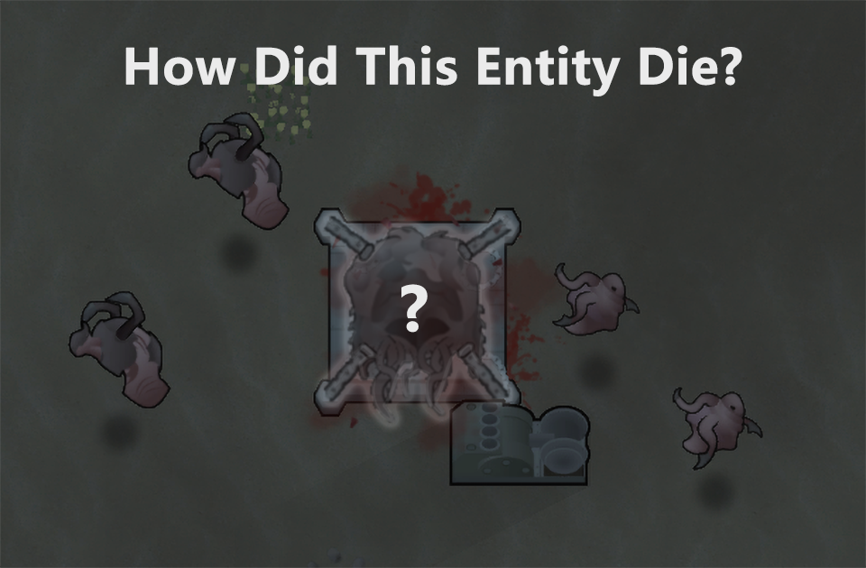 How Did This Entity Die? (Detailed Contained Entity Death Reports)