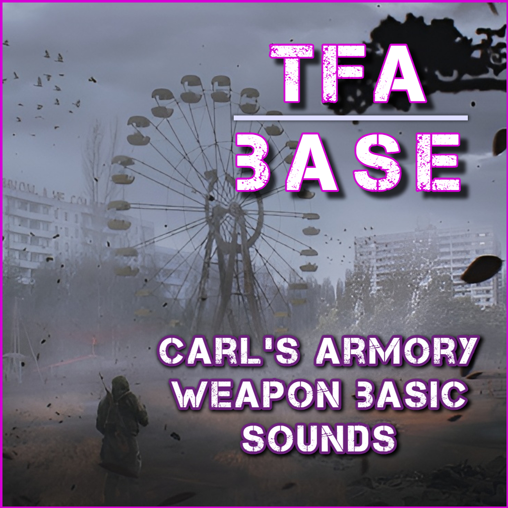[TFA] Carl's Armory Weapon Basic Sounds.