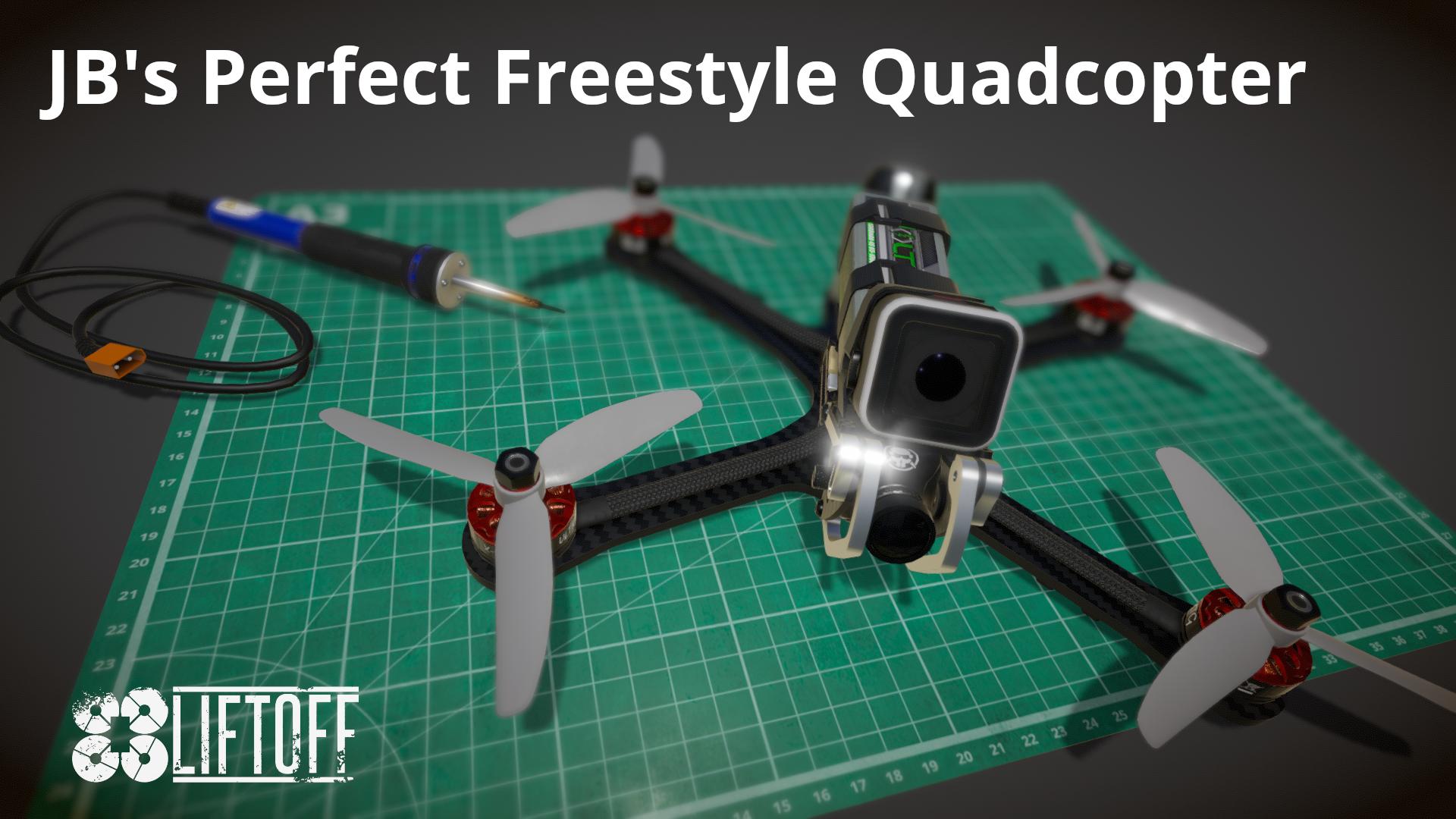 JB's Perfect Freestyle Quadcopter