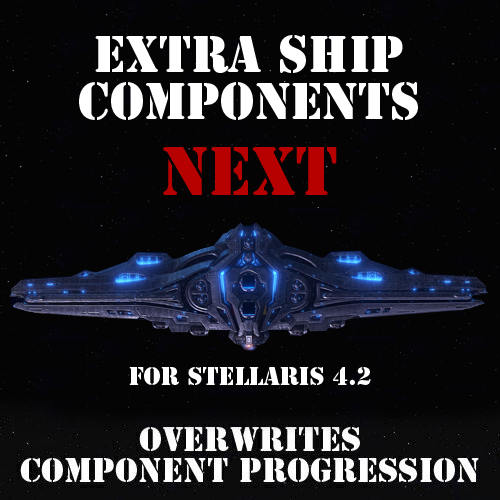 ESC NEXT: Overwrites: Component Progression (Stellaris 4.2)