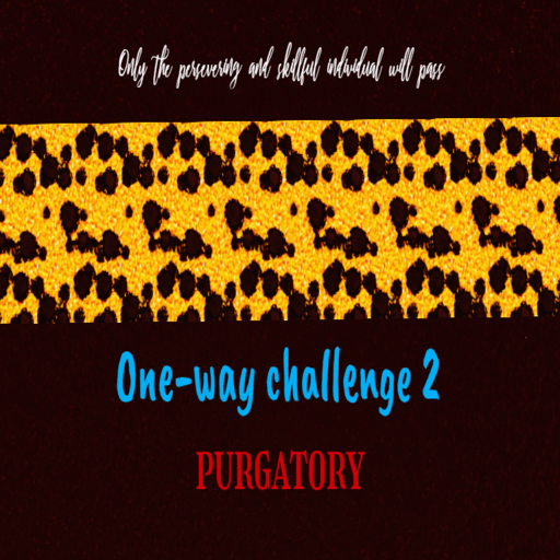One way challenge 2 (purgatory)