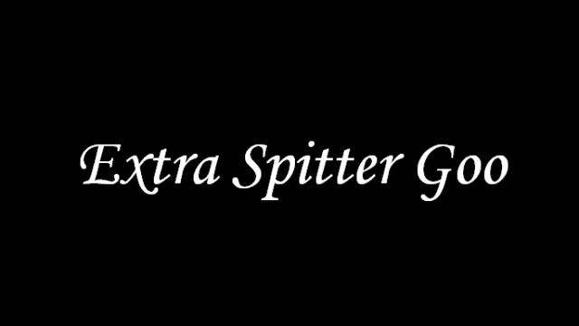 Extra Spitter Goo