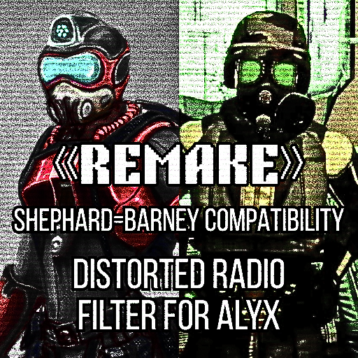 Adrian Shephard as Barney Compatibility - [REMAKE] Distorted Radio Filter for Alyx preview
