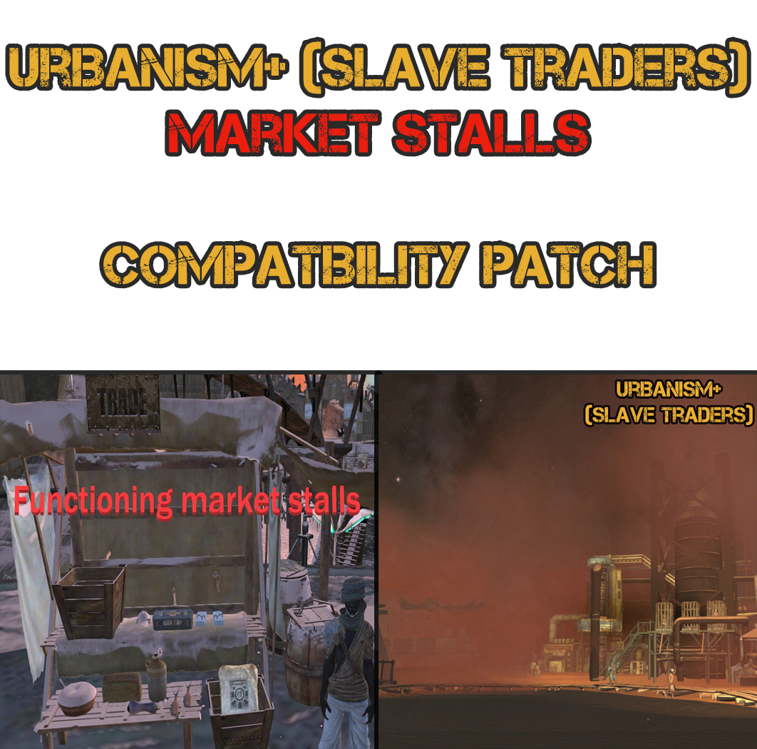 Urbanism+ (Slave Traders) - Market Stalls Compatibility Patch