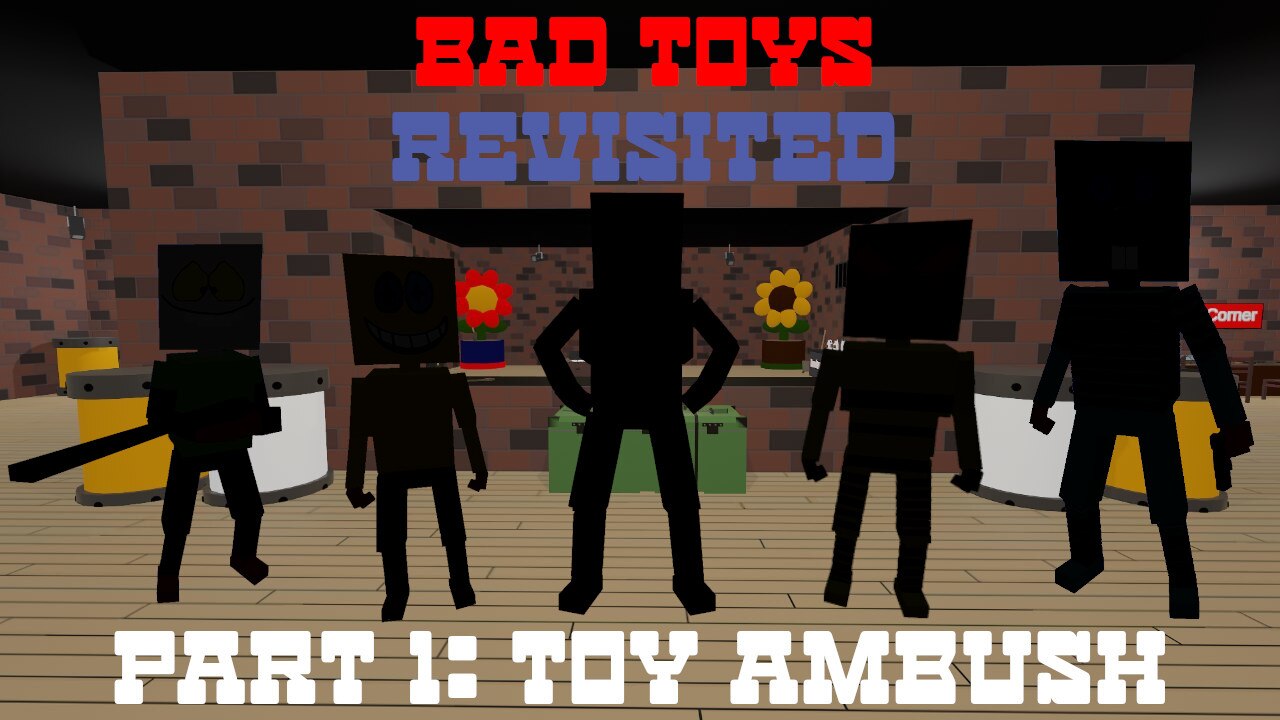 Bad Toys Revisited P1: Toy Ambush