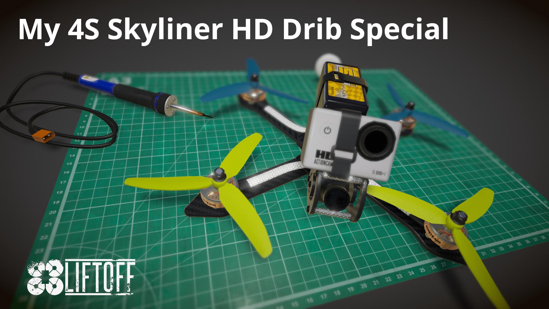 My 4S Skyliner HD Drib Special
