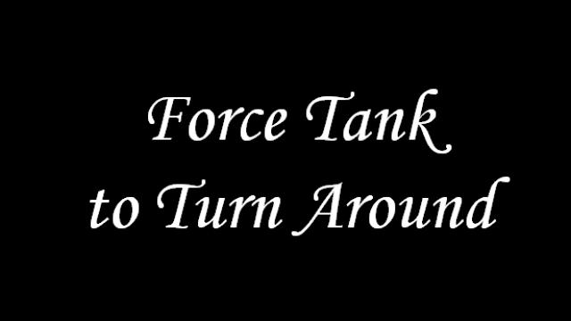 Force Tank to Turn Around