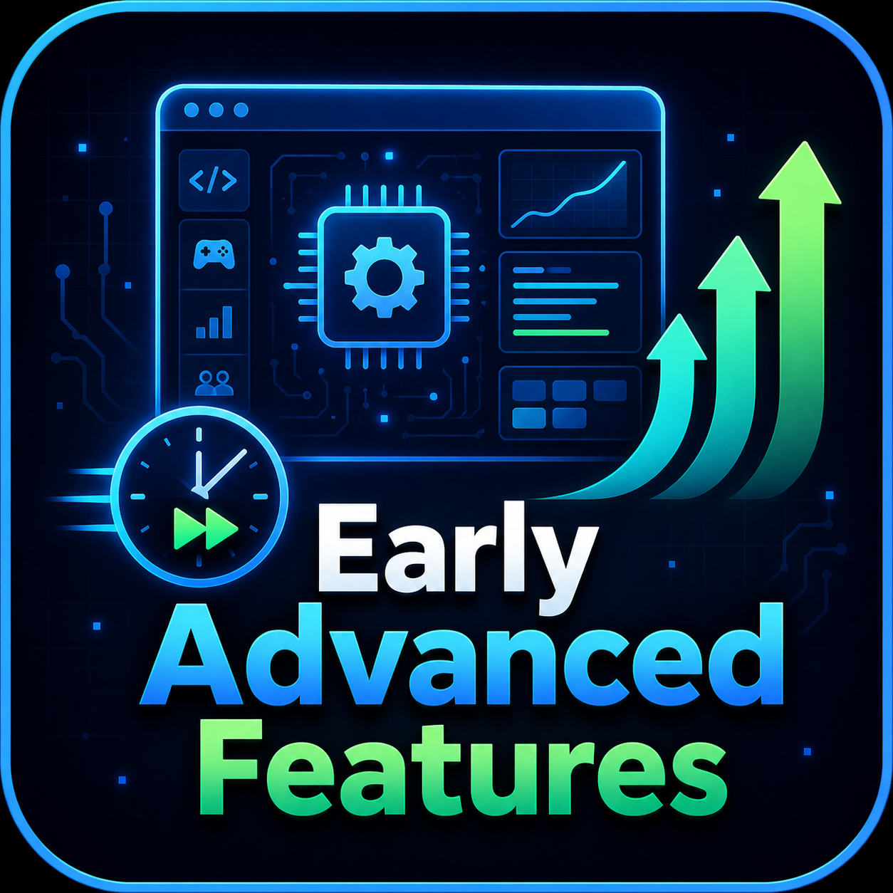 Early Advanced Features