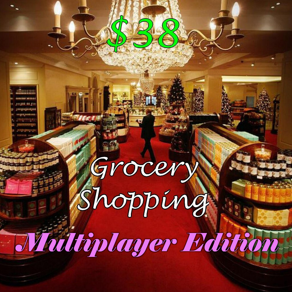 $38 Grocery Shopping DELUEX MUILTPLAYER UPDATE