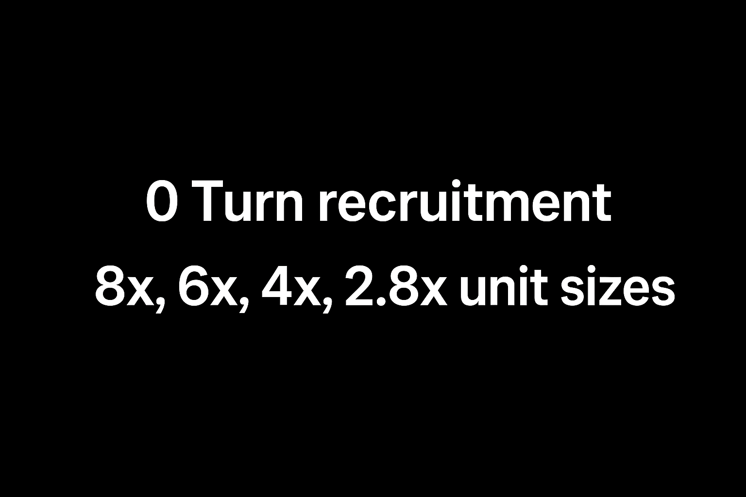 For Vanilla game | 0 turn recruitment AND 8x, 6x, 4x, 2.8x Unit sizes
