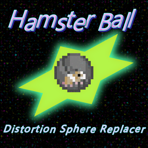 Hamster in a Ball Distortion Sphere Replacer