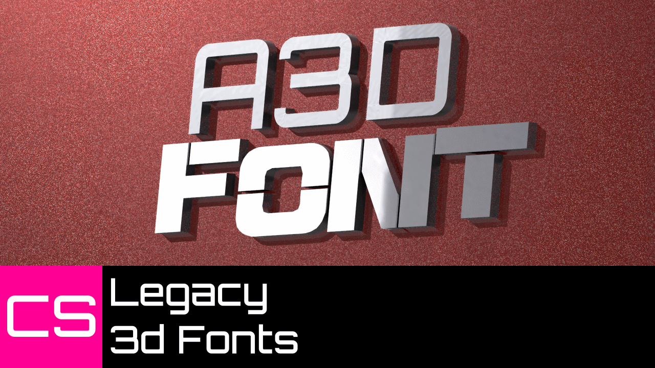 CS Legacy 3d Fonts
