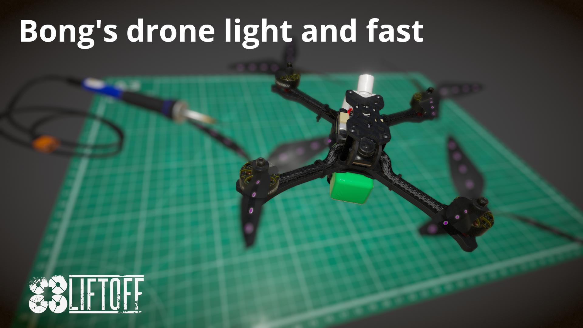 Bong's drone light and fast