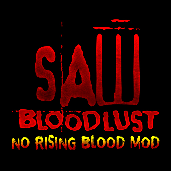 SAW: BLOODLUST - No Rising Blood Mod