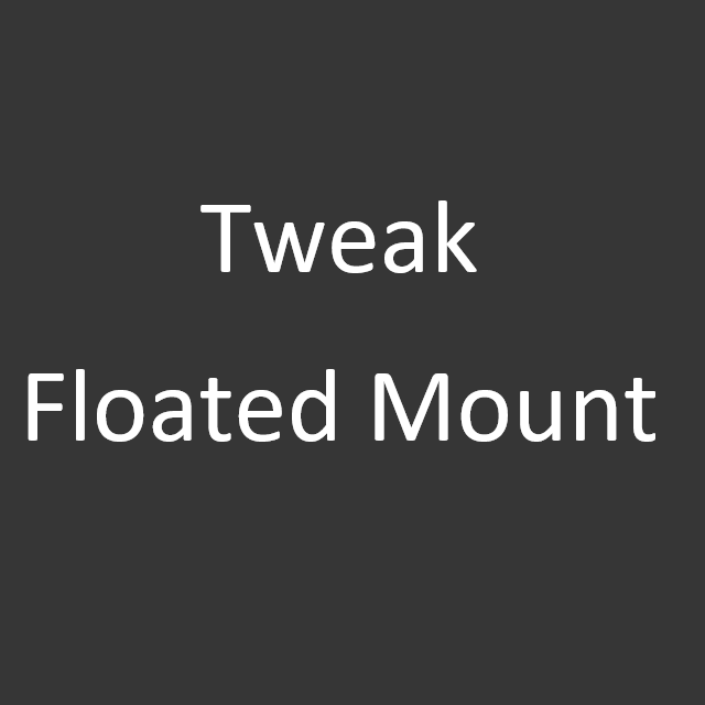TweakFloatedMount