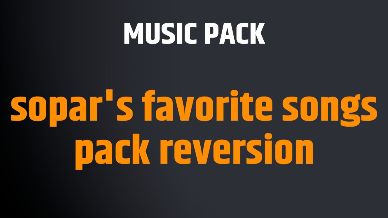 sopar's favorite songs pack reversion