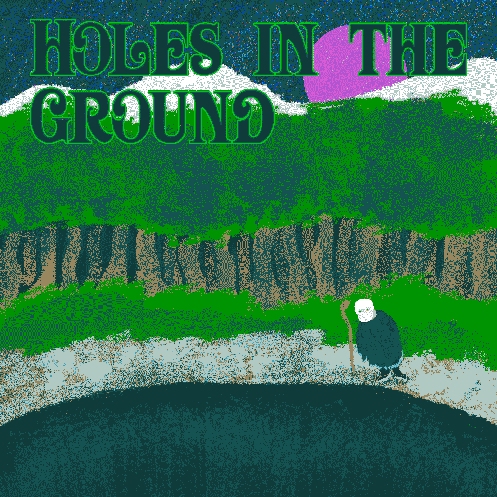 Holes in the Ground [MAJOR ISSUES; USE ONLY WITH RECKLESS ABANDON]