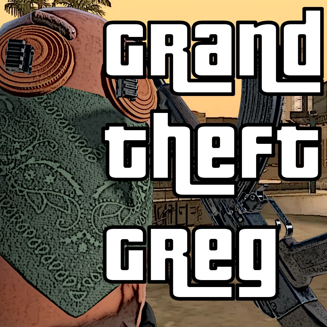 Grand Theft Greg