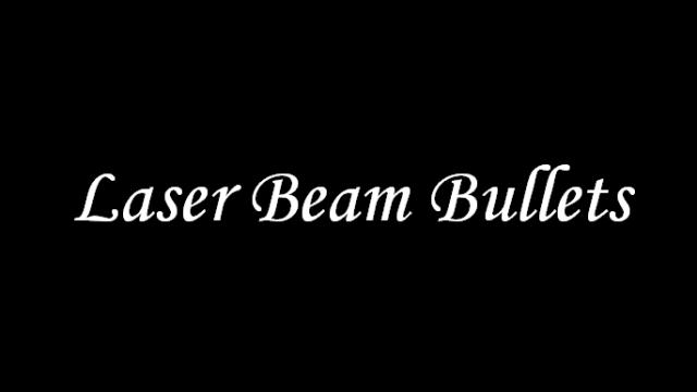 Laser Beam Bullets