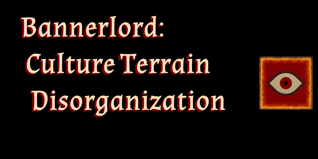 Bannerlord: Culture Terrain Disorganization