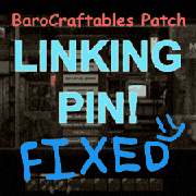 BaroCraftables + Linking Pin Lua FIXED Patch
