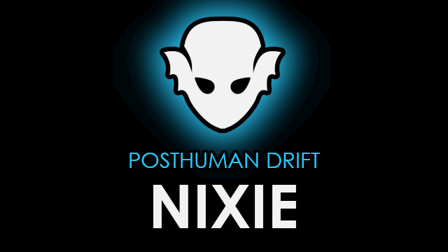 Posthuman Drift Nixie Xenotype