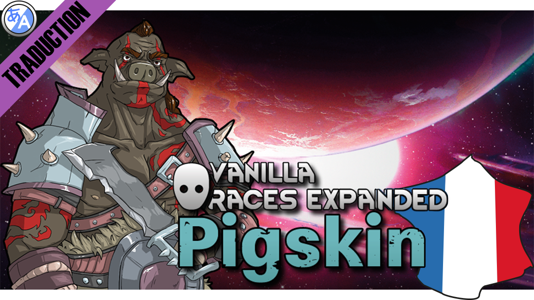 Vanilla Races Expanded - Pigskin [Fr]