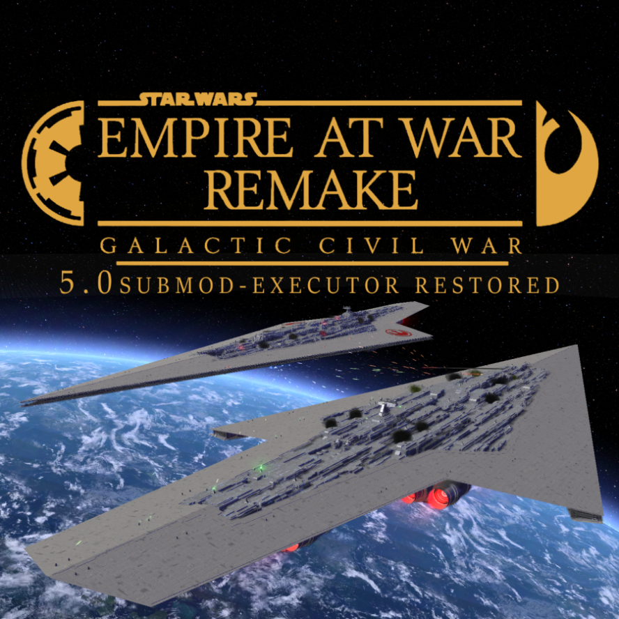 Empire at War Remake 5.0: Submod - Executor Restored
