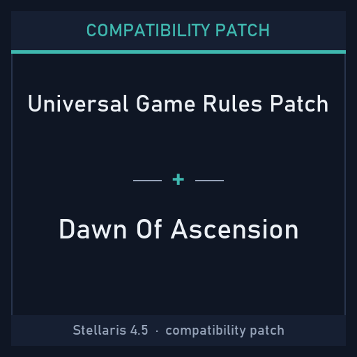 Compatibility Patch: Universal Game Rules Patch + Dawn Of Ascension