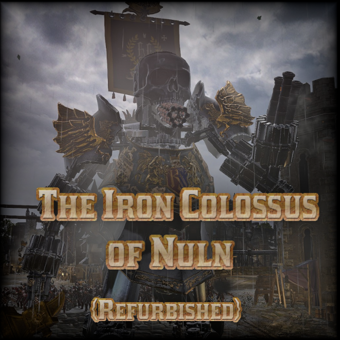 The Iron Colossus of Nuln Refurbished