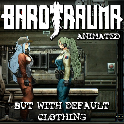 animated barotrauma with vanillaish clothing – Barotrauma Mod