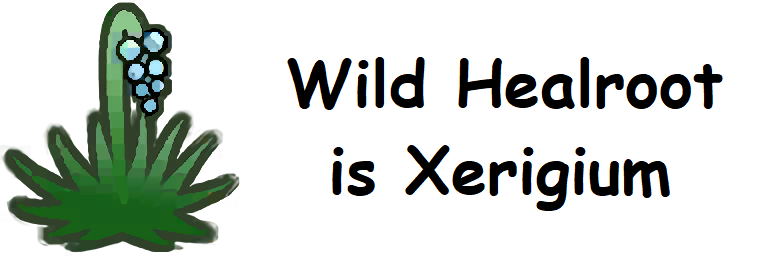 Wild Healroot is Xerigium