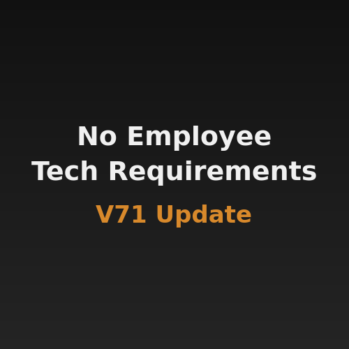 No Employee Tech Requirements V71