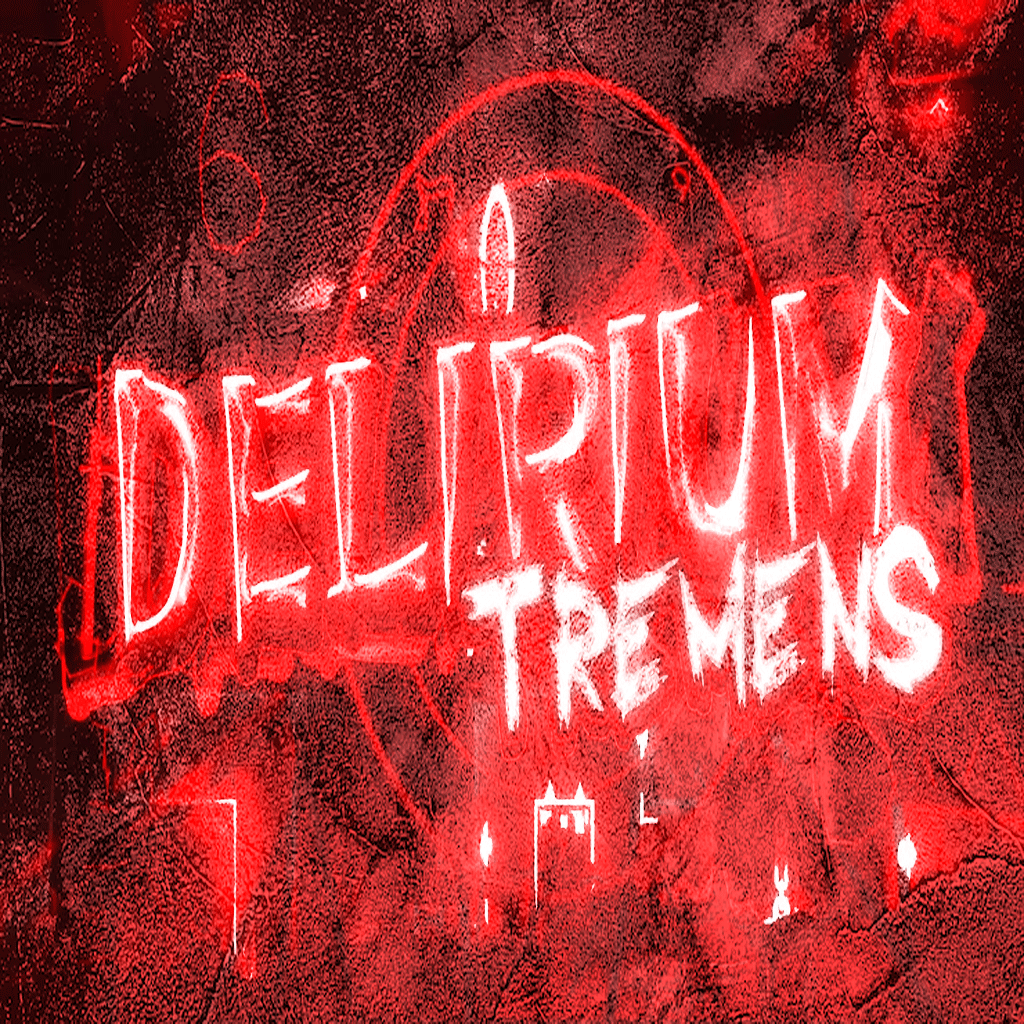 Delirium Tremens