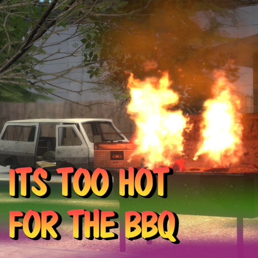 ttt it's too hot for the bbq