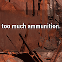 Never Too Much Ammunition