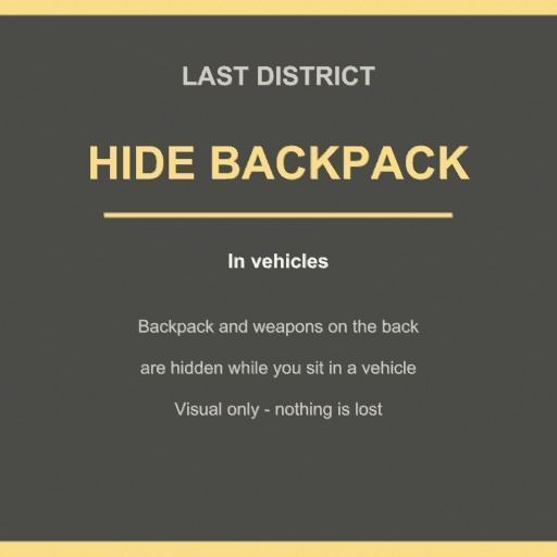 LAST DISTRICT - Hide Backpack In Vehicles