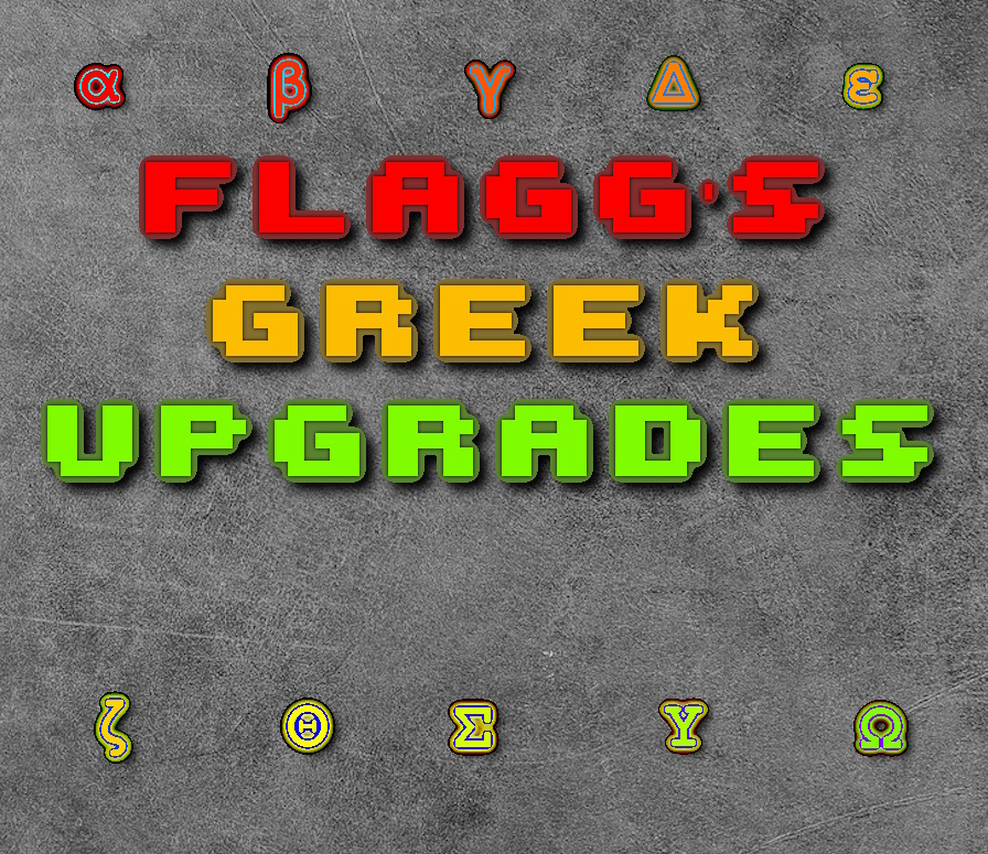 Flagg's Greek Upgrades
