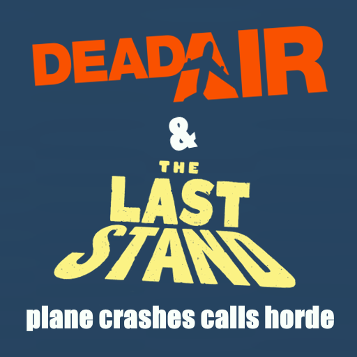 [Vscript] Dead Air & The Last Stand plane crashes calls horde