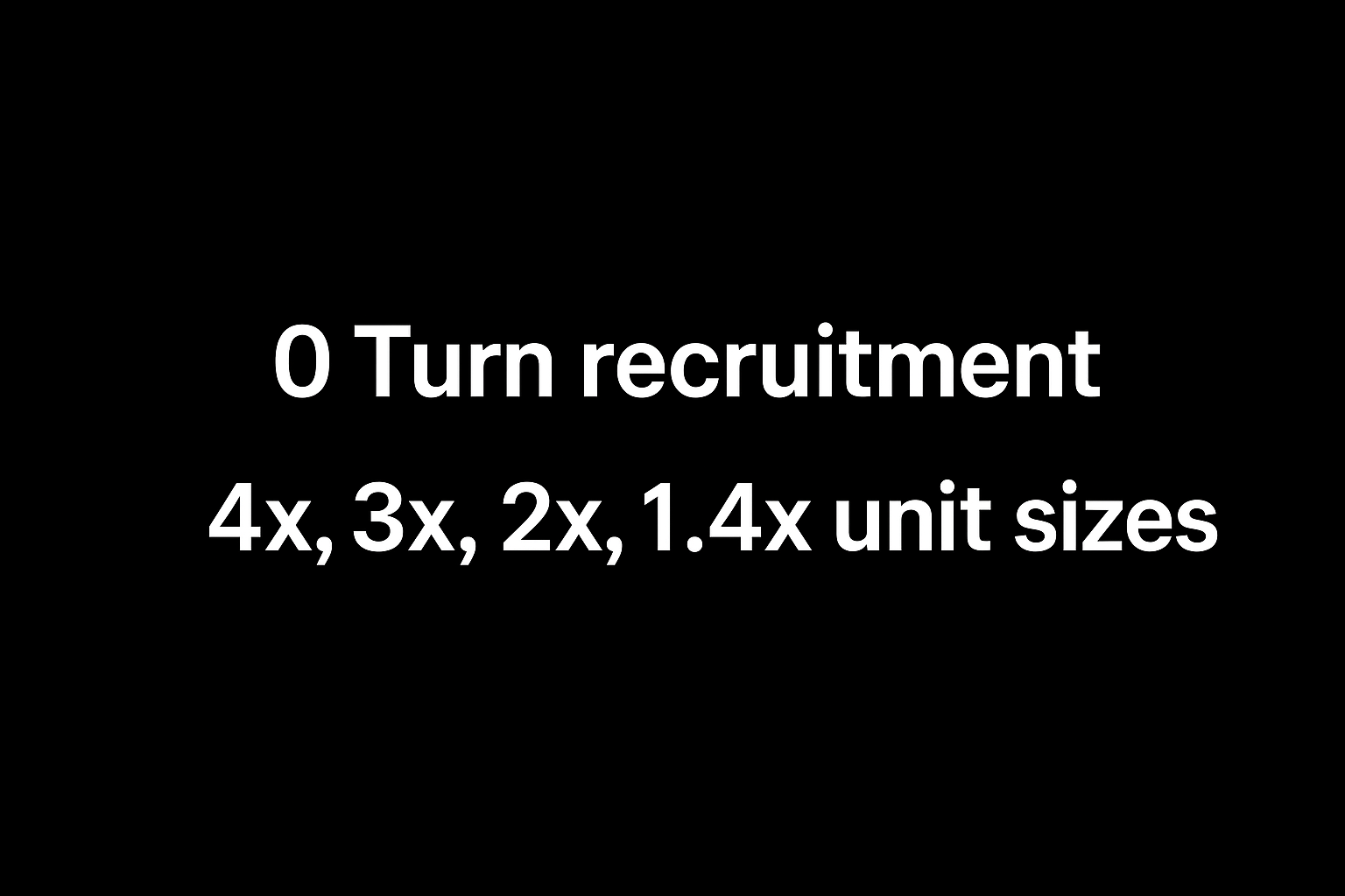For 634 Fire & Swords | 0 turn recruitment AND 4x, 3x, 2x, 1.4x Unit sizes
