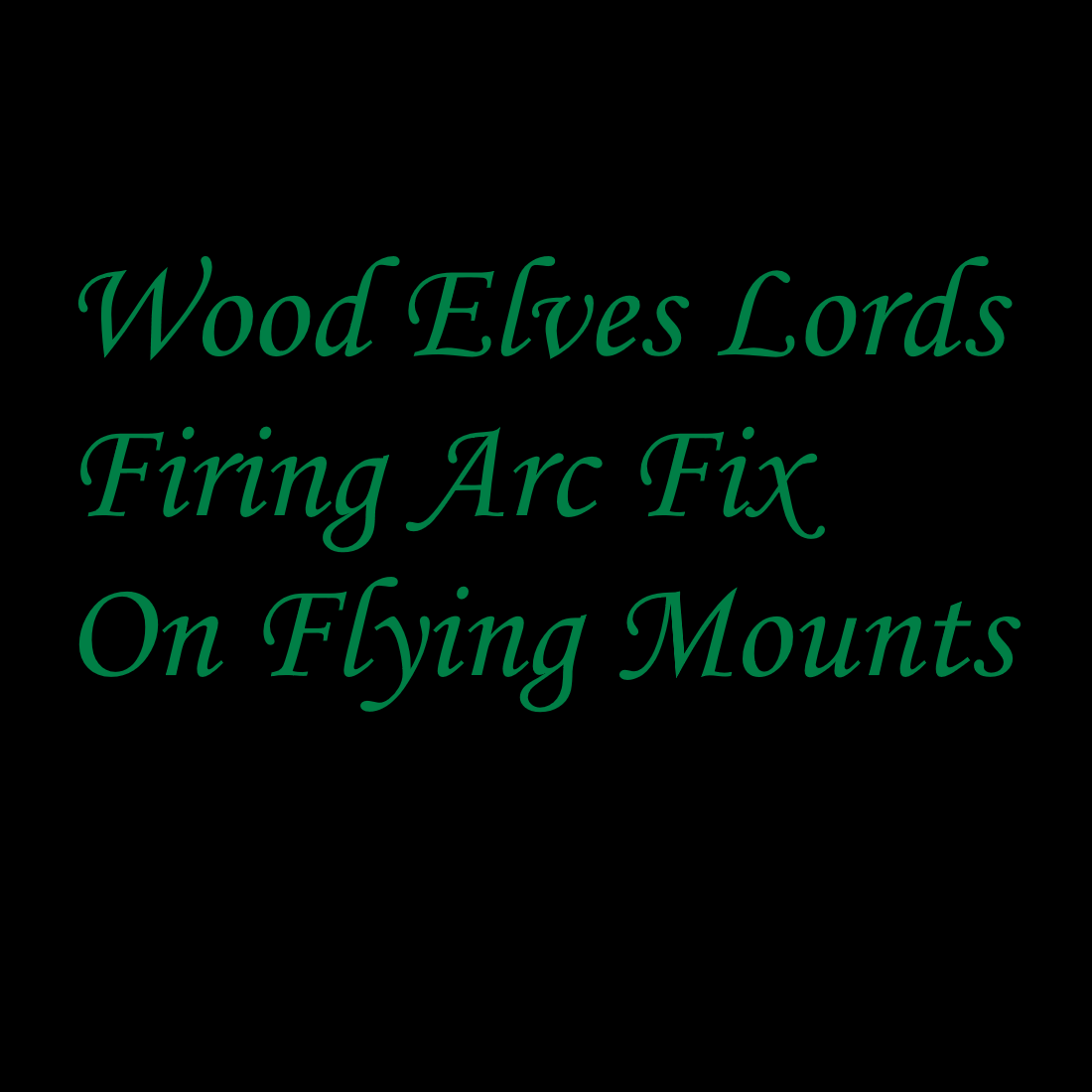 Wood Elves Lords Firing Arc Fix on Flying Mounts