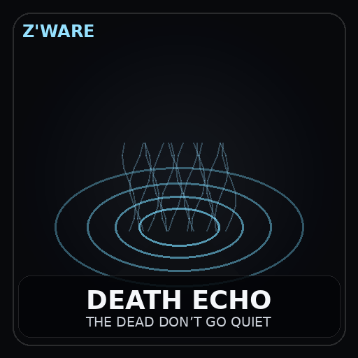 Z'Ware Death Echo: The Dead Don't Go Quiet [B42]
