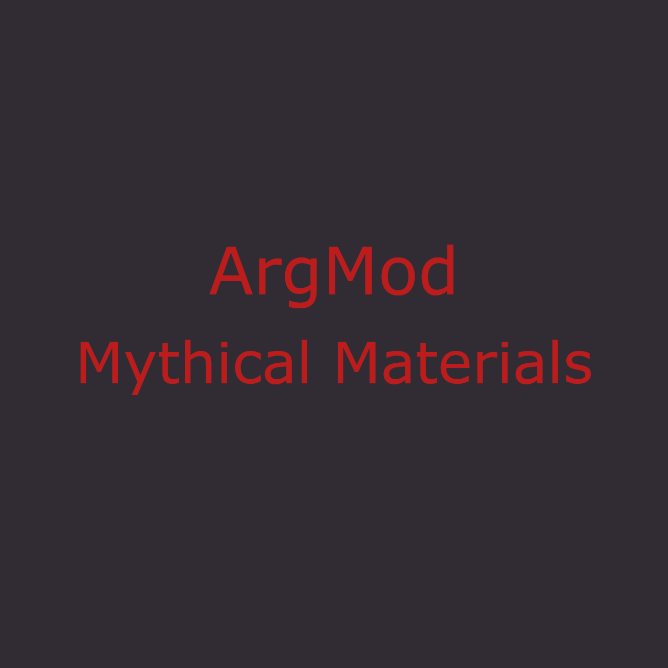 ArgMod Mythical Materials