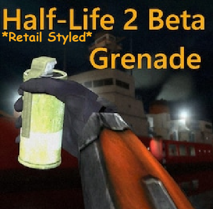 Retail Styled HL2Beta 2002 Grenade