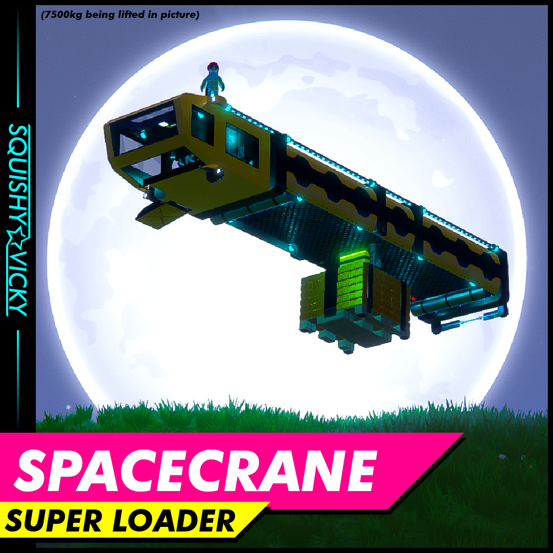 [SQUISHY] SpaceCrane - Super Loader