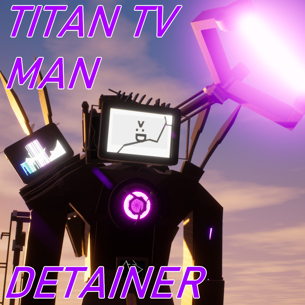 Detainer Claw Titan TV Man!