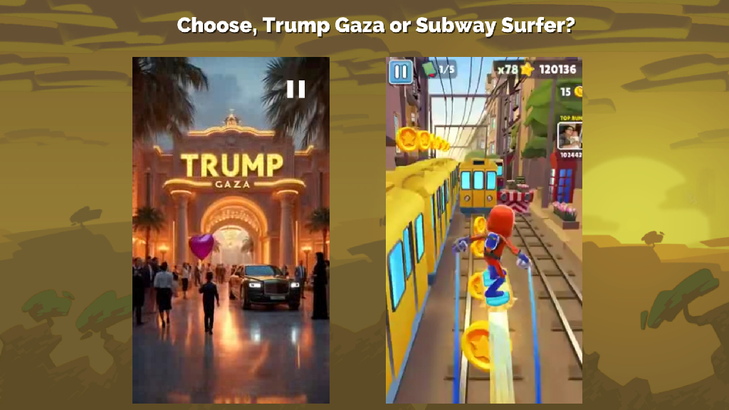Trump Gaza or Subway Surfer